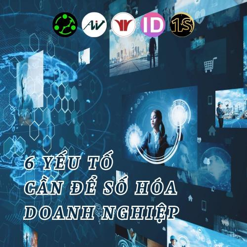 6 Yếu Tố Phải Có Để Số Hóa Doanh Nghiệp THÀNH CÔNG