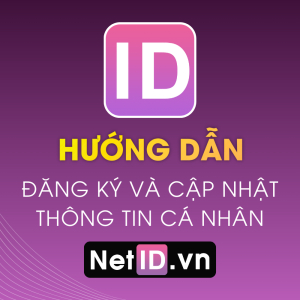 Hướng Dẫn Đăng Ký Và Cập Nhật Thông Tin Tài Khoản NetID Cá Nhân