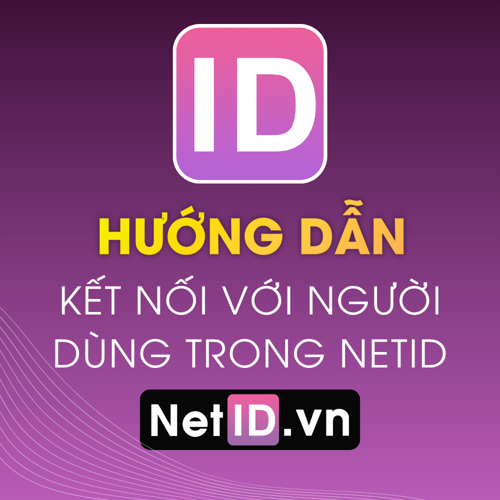 Hướng Dẫn Kết Nối Với Người Dùng Trong NetID (Qua Zalo)