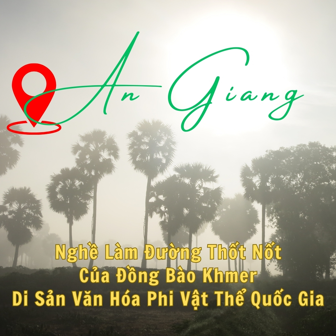 An Giang: Nghề Làm Đường Thốt Nốt Của Đồng Bào Khmer Là Di Sản Văn Hóa Phi Vật Thể Quốc Gia