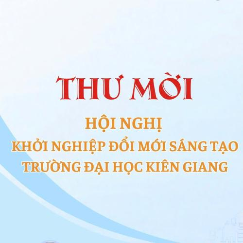 Thư Mời - "HỘI NGHỊ KHỞI NGHIỆP ĐỔI MỚI SÁNG TẠO - TRƯỜNG ĐẠI HỌC KIÊN GIANG"
