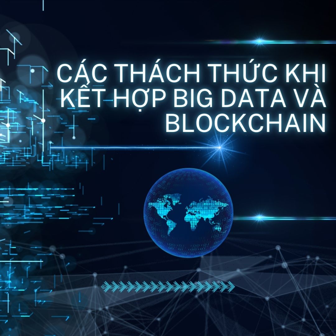 Các Thách Thức Khi Kết Hợp Big Data Và Blockchain