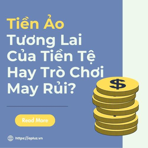 Tiền Ảo: Tương Lai Của Tiền Tệ Hay Trò Chơi May Rủi?