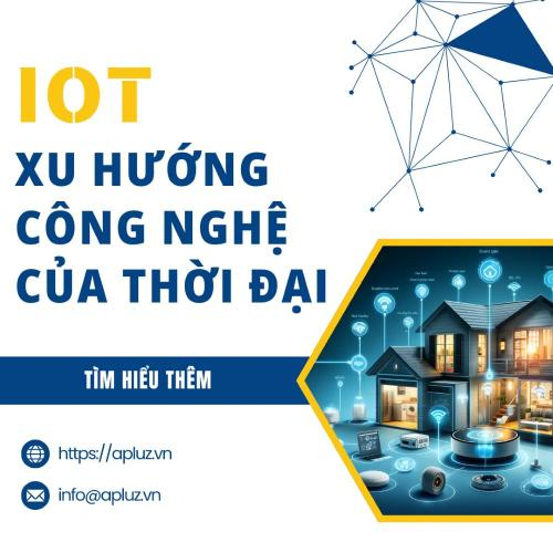 IoT - Xu Hướng Công Nghệ Của Thời Đại