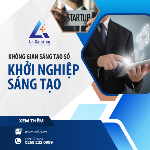 Khởi Nghiệp Trong Thời Đại Số: Ý Tưởng Cần Đi Đôi Với Công Nghệ