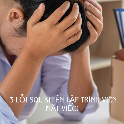 3 Lỗi Sai Khiến Lập Trình Viên Mất Việc!