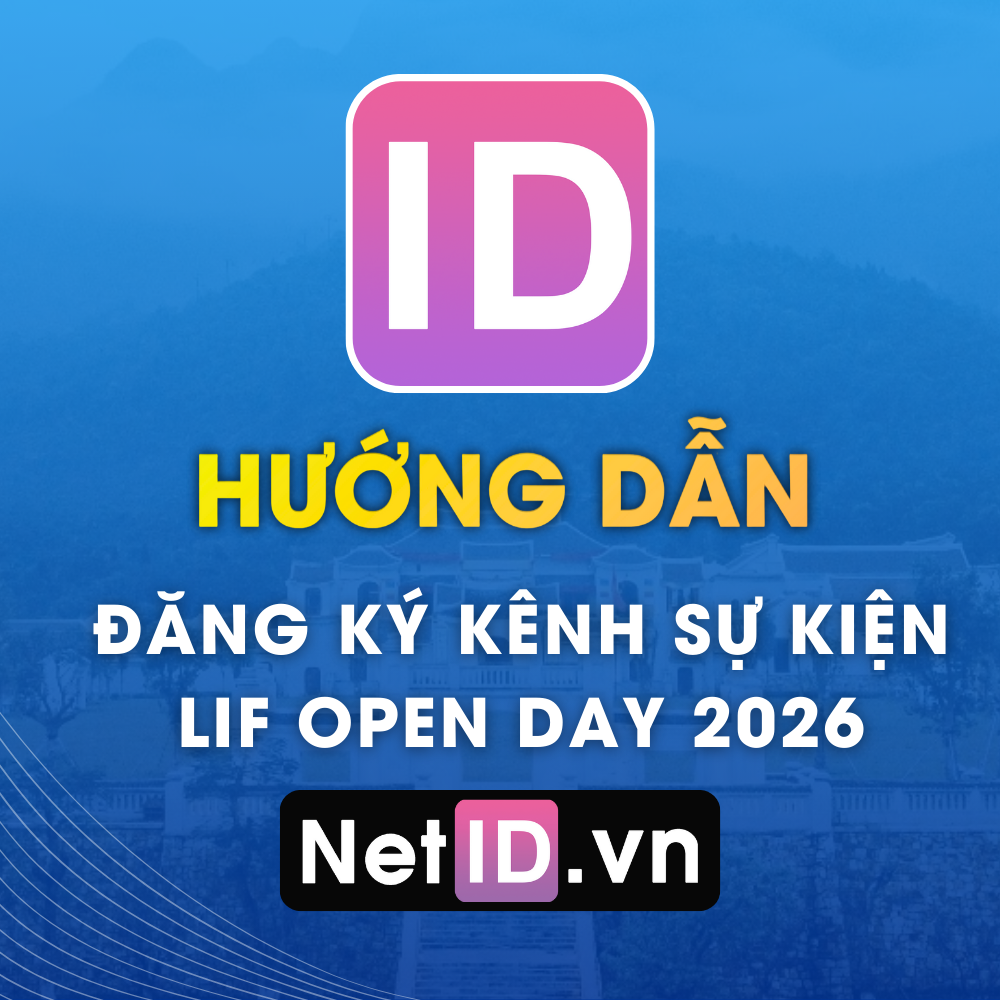 Hướng Dẫn Đăng Ký Tham Gia Kênh Sự Kiện LIF Open Day 2026