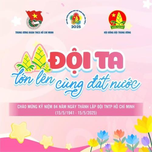 Kỷ Niệm 84 Năm Ngày Thành Lập Đội TNTP Hồ Chí Minh
