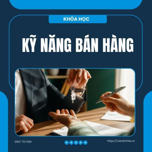 Buổi 6: Kỹ Năng Bán Hàng
