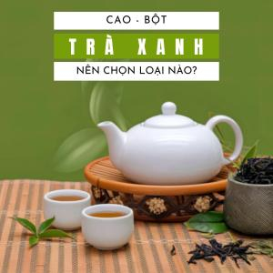 So Sánh Cao Trà Xanh Hòa Tan Và Bột Trà Xanh: Nên Chọn Loại Nào?