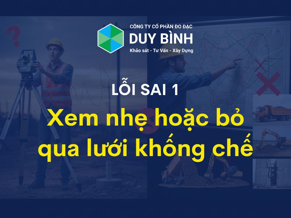 1. Lỗi kinh điển: Xem nhẹ hoặc bỏ qua lưới khống chế