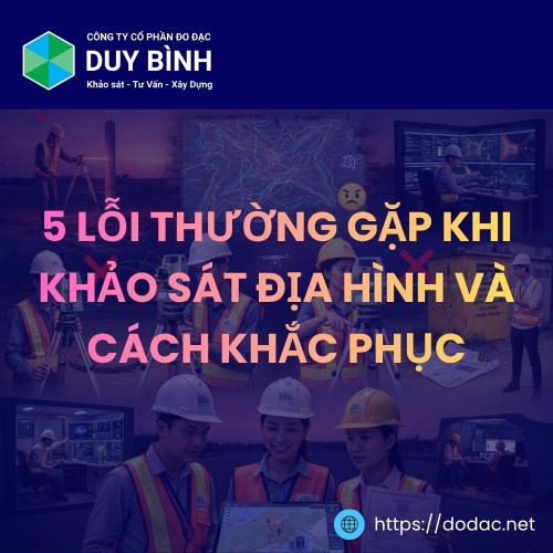 5 Lỗi Thường Gặp Khi Khảo Sát Địa Hình Và Cách Khắc Phục