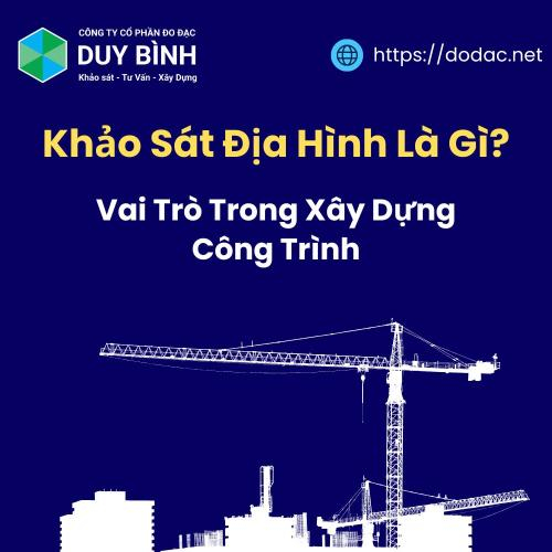 Khảo Sát Địa Hình Là Gì? Vai Trò Trong Xây Dựng Công Trình