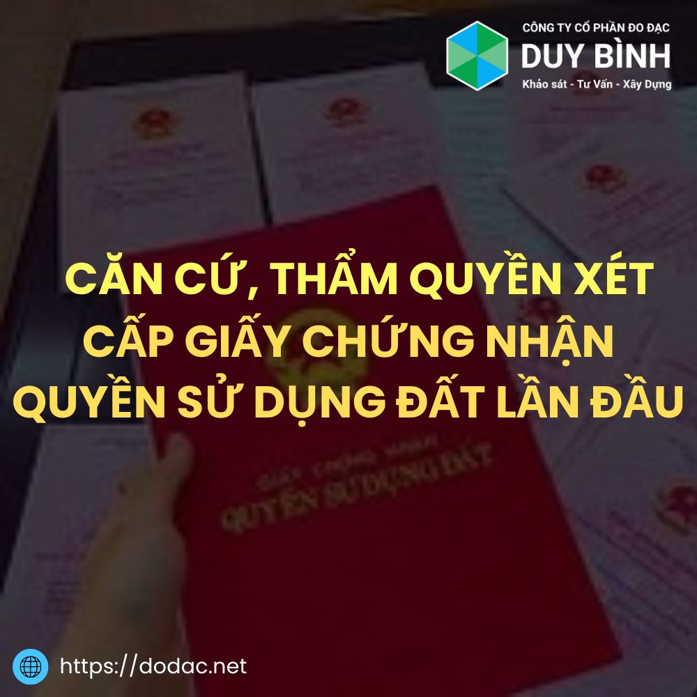 Căn Cứ, Thẩm Quyền Xét Cấp Giấy Chứng Nhận Quyền Sử Dụng Đất Lần Đầu