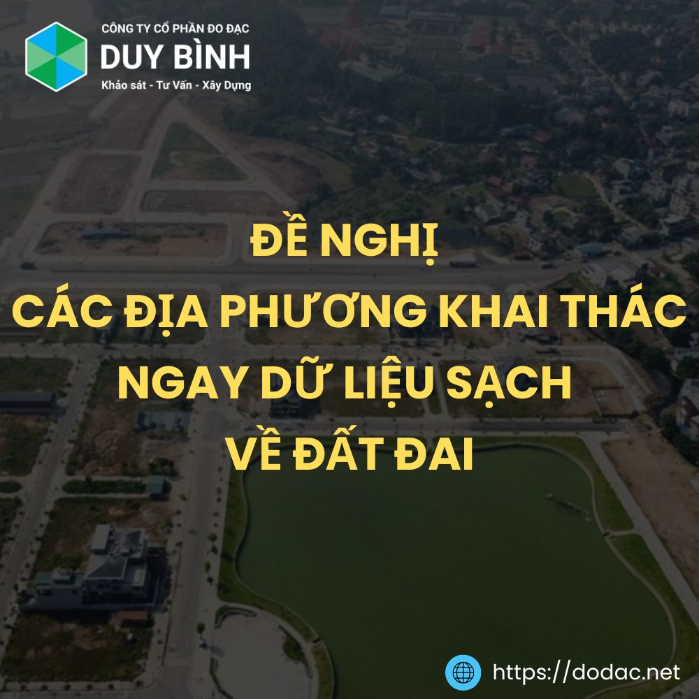 Đề Nghị Các Địa Phương Khai Thác Ngay Dữ Liệu Sạch Về Đất Đai