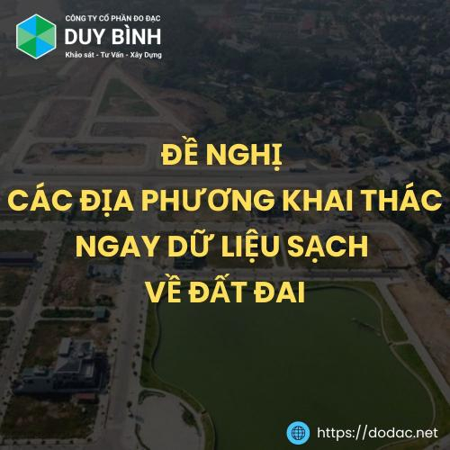 Đề Nghị Các Địa Phương Khai Thác Ngay Dữ Liệu Sạch Về Đất Đai