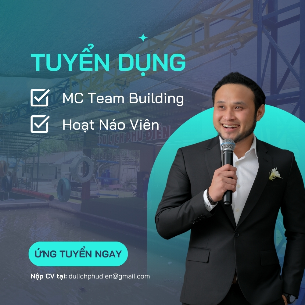 Du Lịch Phú Điền - Tuyển Dụng MC Team Building & Hoạt Náo Viên