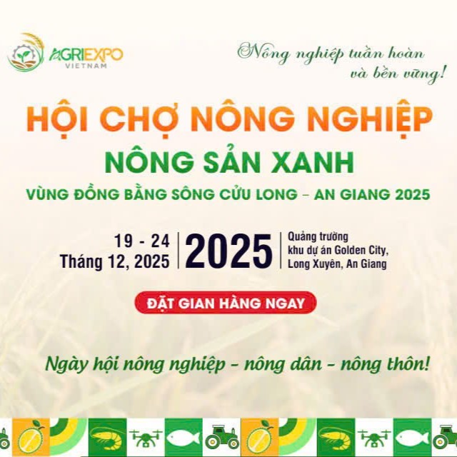 Agri Expo Vietnam 2025 - Hội Chợ Nông Nghiệp & Nông Sản Xanh Tại An Giang