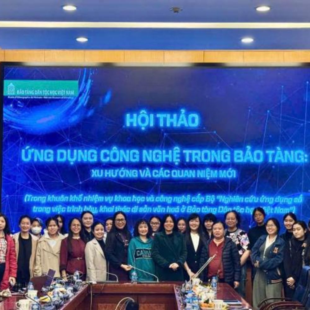 Hội Thảo Khoa Học “Ứng Dụng Công Nghệ Trong Bảo Tàng: Xu Hướng Và Các Quan Niệm Mới”