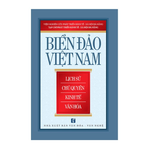 Biển Đảo Việt Nam: Lịch Sử - Chủ Quyền - Kinh Tế - Văn Hóa