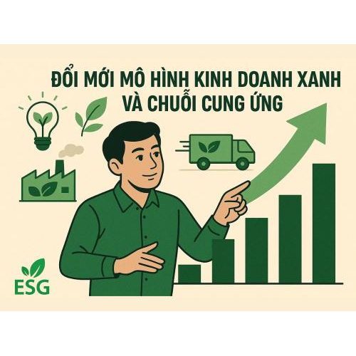 3. Đổi mới mô hình kinh doanh xanh và chuỗi cung ứng