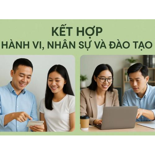 3) Kết hợp hành vi, nhân sự và đào tạo