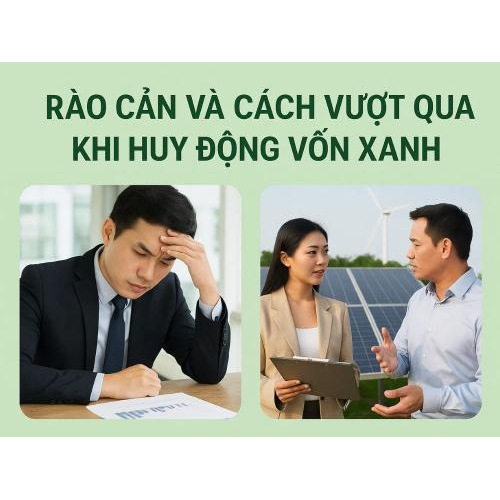 4) Rào cản và cách vượt qua khi huy động vốn xanh