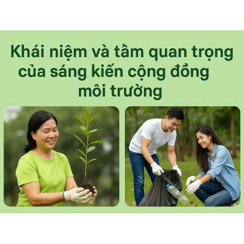 1) Khái niệm và tầm quan trọng của sáng kiến cộng đồng môi trường