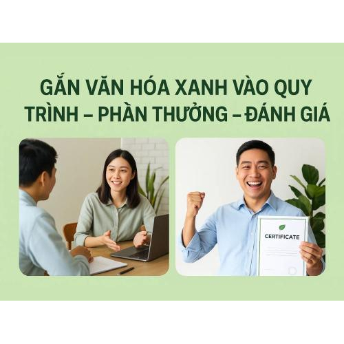 4) Gắn văn hóa xanh vào quy trình – phần thưởng – đánh giá