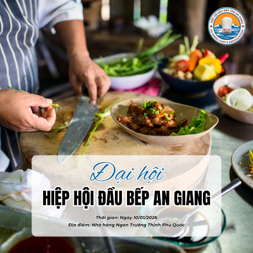 Hướng Tới Đại Hội Hiệp Hội Đầu Bếp Tỉnh An Giang – Lan Tỏa Giá Trị Ẩm Thực Việt