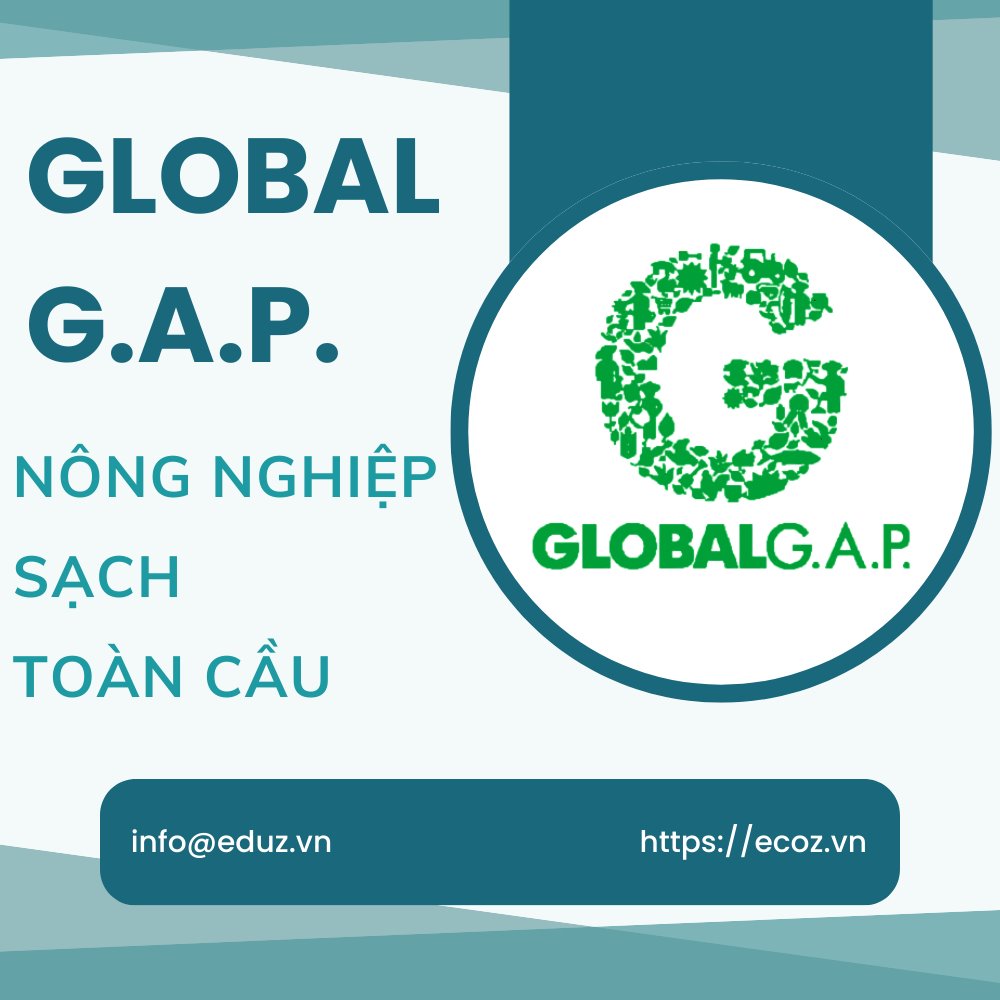 Global G.A.P. – Nông Nghiệp Sạch Toàn Cầu