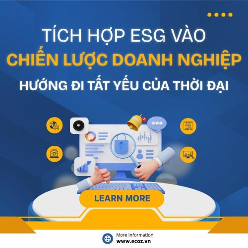 Tích Hợp ESG Vào Chiến Lược Doanh Nghiệp: Hướng Đi Tất Yếu Của Thời Đại