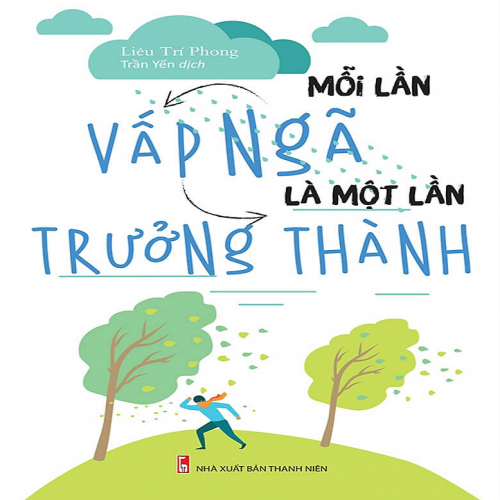 (Kỹ năng) Mỗi lần vấp ngã là một lần trưởng thành