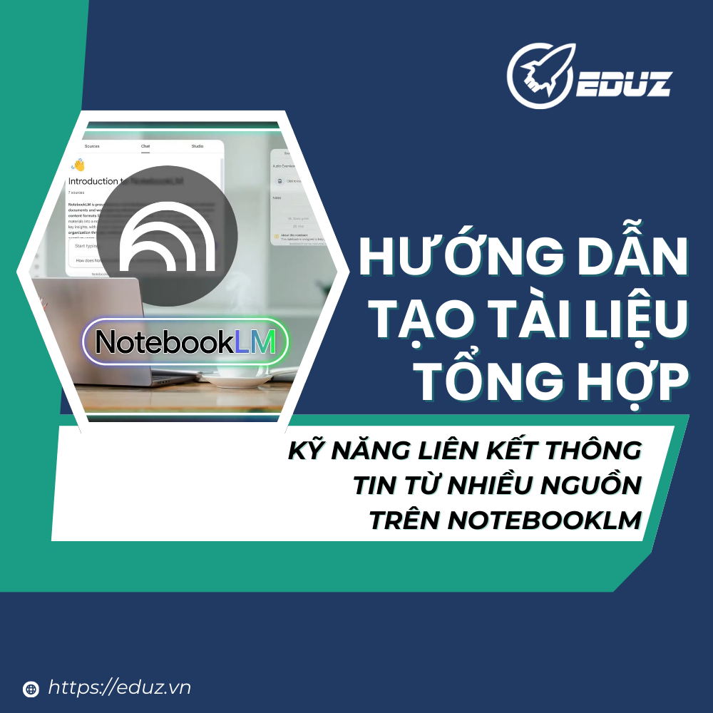 Hướng Dẫn Tạo Tài Liệu Tổng Hợp: Kỹ Năng Liên Kết Thông Tin Từ Nhiều Nguồn Trên NotebookLM