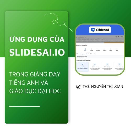 Ứng Dụng Của SLIDESAI.IO Trong Giảng Dạy Tiếng Anh Và Giáo Dục Đại Học