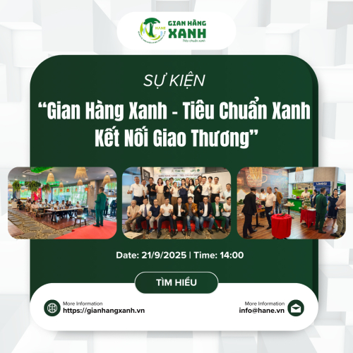 Sự Kiện “Gian Hàng Xanh - Tiêu Chuẩn Xanh Kết Nối Giao Thương” – Lan Tỏa Giá Trị Bền Vững