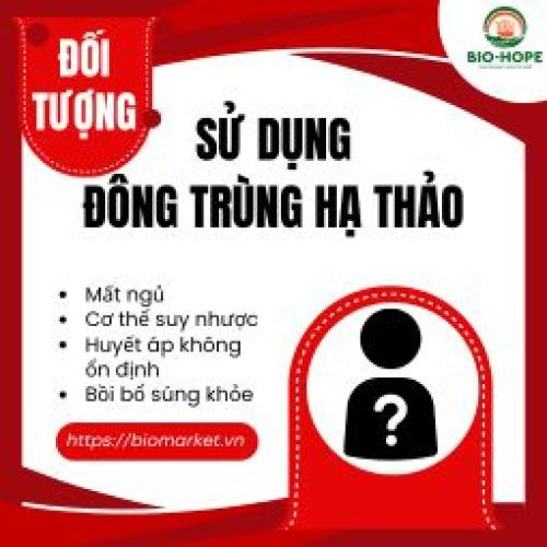 Đông Trùng Hạ Thảo Bio Hope Phù Hợp Với Những Ai?