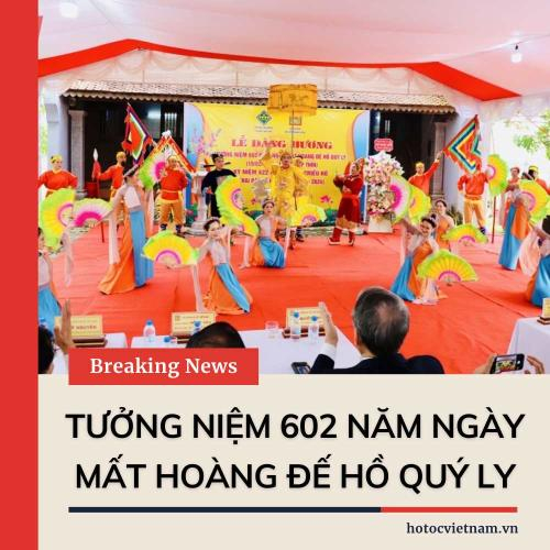 Tưởng Niệm 602 Năm Ngày Mất Hoàng Đế Hồ Quý Ly