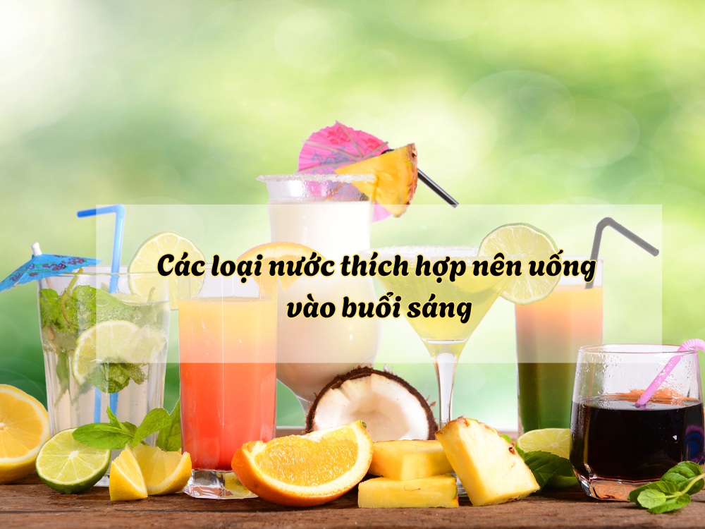 II. Các loại nước thích hợp nên uống vào buổi sáng