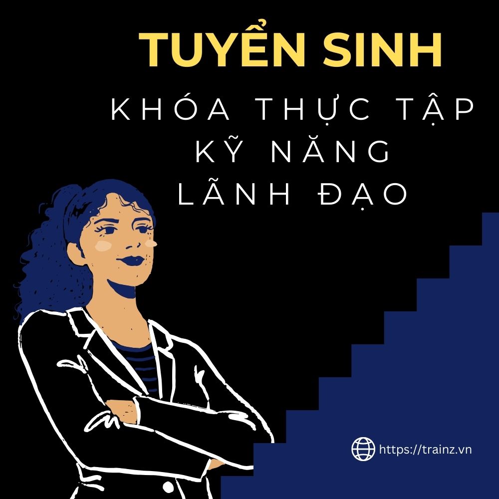 Tuyển Sinh Khóa Thực Tập Kỹ Năng Lãnh Đạo