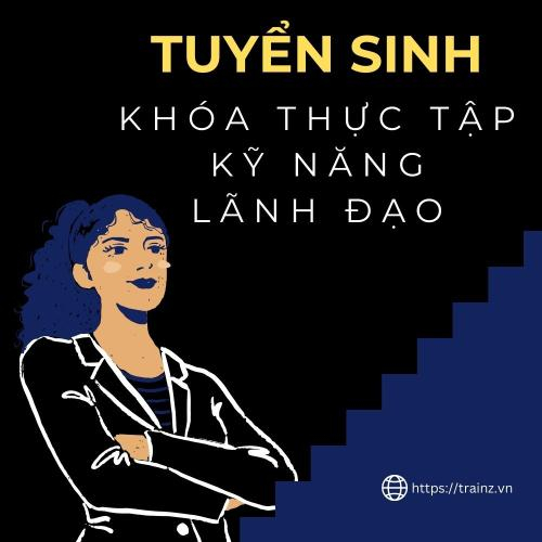 Tuyển Sinh Khóa Thực Tập Kỹ Năng Lãnh Đạo