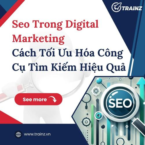 SEO Trong Digital Marketing: Cách Tối Ưu Hóa Công Cụ Tìm Kiếm Hiệu Quả