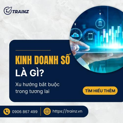 Kinh Doanh Số Là Gì? Xu Hướng Bắt Buộc Trong Tương Lai