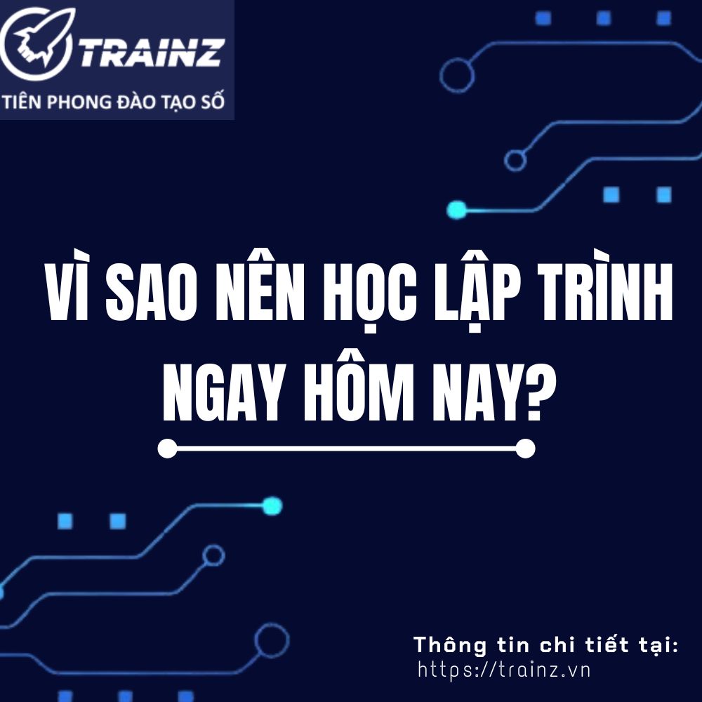 Vì Sao Nên Học Lập Trình Ngay Hôm Nay?