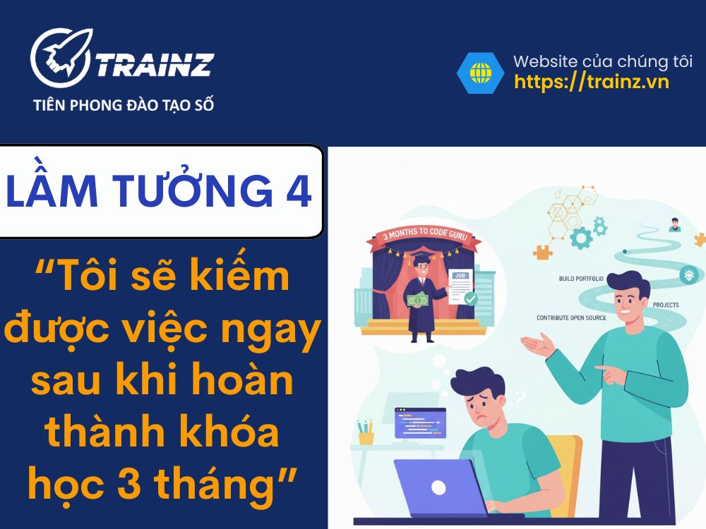 Lầm tưởng 4 - "Tôi sẽ kiếm được việc ngay sau khi hoàn thành khóa học 3 tháng"