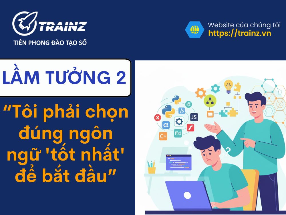 Lầm tưởng 2 - "Tôi phải chọn đúng ngôn ngữ