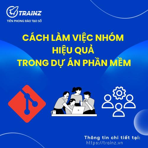 Cách Làm Việc Nhóm Hiệu Quả Trong Dự Án Phần Mềm