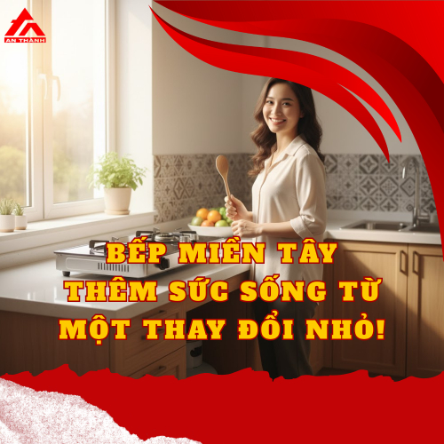 Bếp Miền Tây Thêm Sức Sống Từ Một Thay Đổi Nhỏ!
