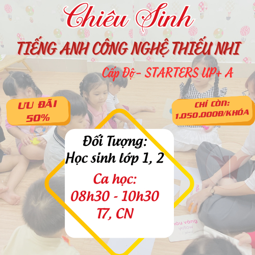 Chiêu sinh Tiếng Anh Công Nghệ Thiếu Nhi Starters Up+ A