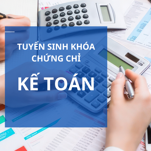 Tuyển Sinh Khóa Chứng Chỉ Kế Toán